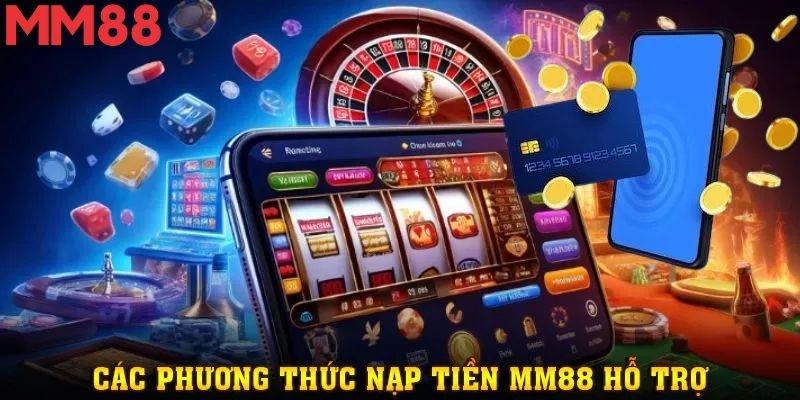 Cách Nạp Tiền Vào MM88 Dễ Hiểu Dành Cho Người Chơi Mới 2 Cách nạp tiền bằng ví điện tử cho người chơi